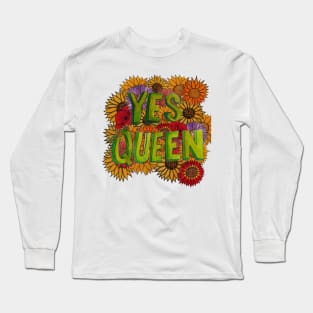 Yes Queen w/ Flowers Long Sleeve T-Shirt